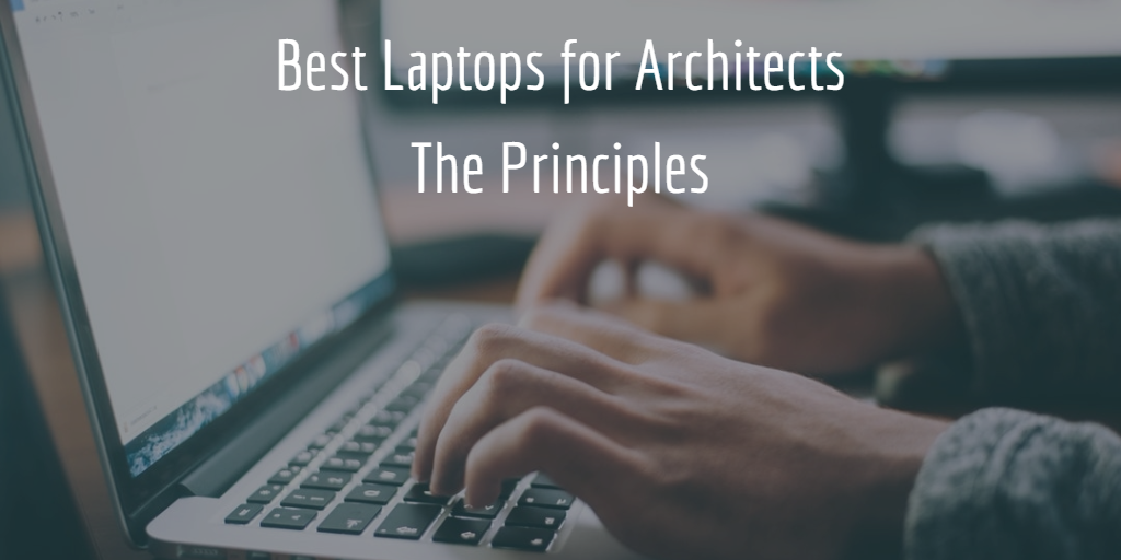 Best Laptops for Architects - The Principles