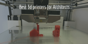 Feature Image for Best 3d Printers for Architects